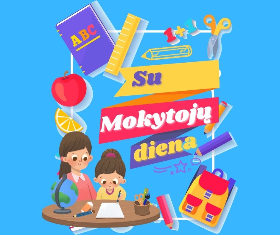 Su Tarptautine Mokytojų diena, mieli mūsų Mokytojai!